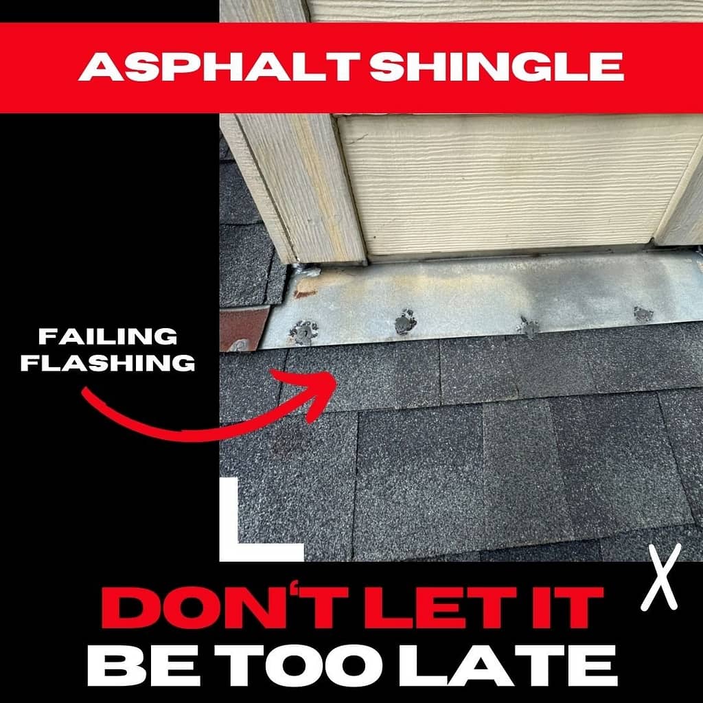 Image of a roof with asphalt shingles and failing flashing, highlighting potential Houston roof damage. Text reads "ASPHALT SHINGLE," "FAILING FLASHING" with an arrow pointing to the issue, and a warning: "DON'T LET IT BE TOO LATE" at the bottom.