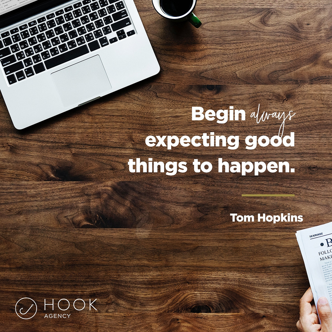 Begin Always Expecting Good Things to Happen - Tom Hopkins - Social Media shareable sales quotes