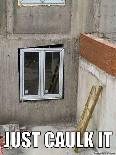 Just caulk it meme