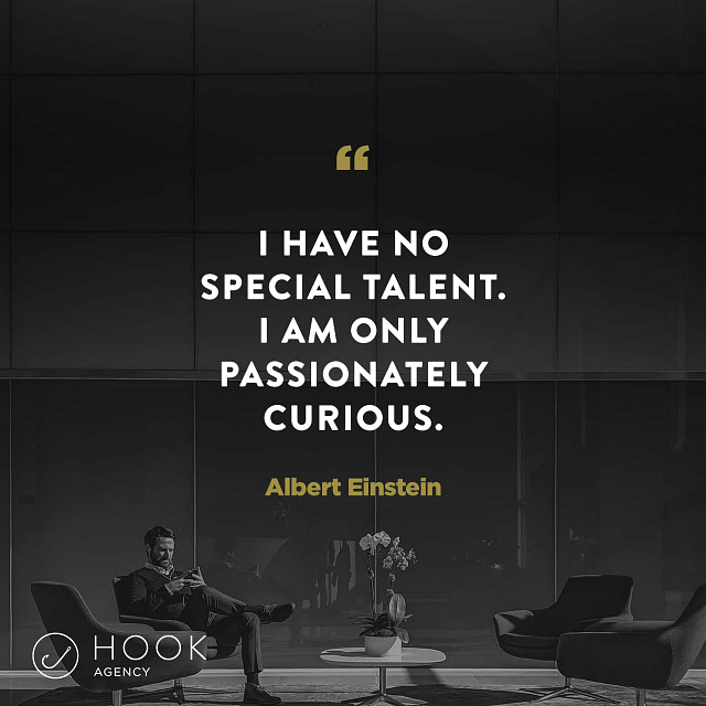 A grayscale image shows a man in a contemporary lobby, accompanied by two chairs and a flower-adorned table. The quote "I have no special talent. I am only passionately curious. - Albert Einstein" overlays the image, igniting ambitious marketing visions. The Hook Agency logo is positioned at the bottom left.