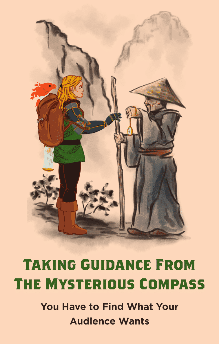 You have to find what your audience wants